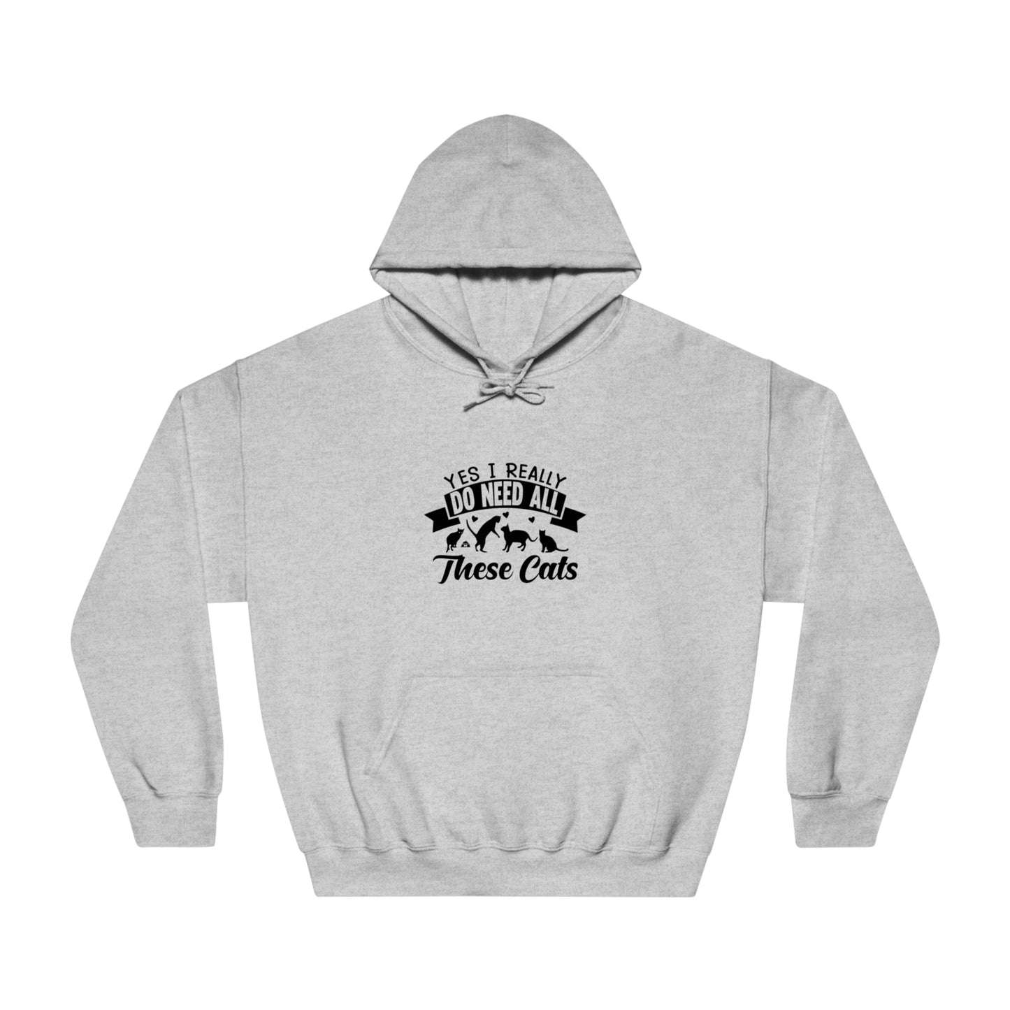 Cat Lover Sweatshirt - Yes, I Really DO Need All These Cats