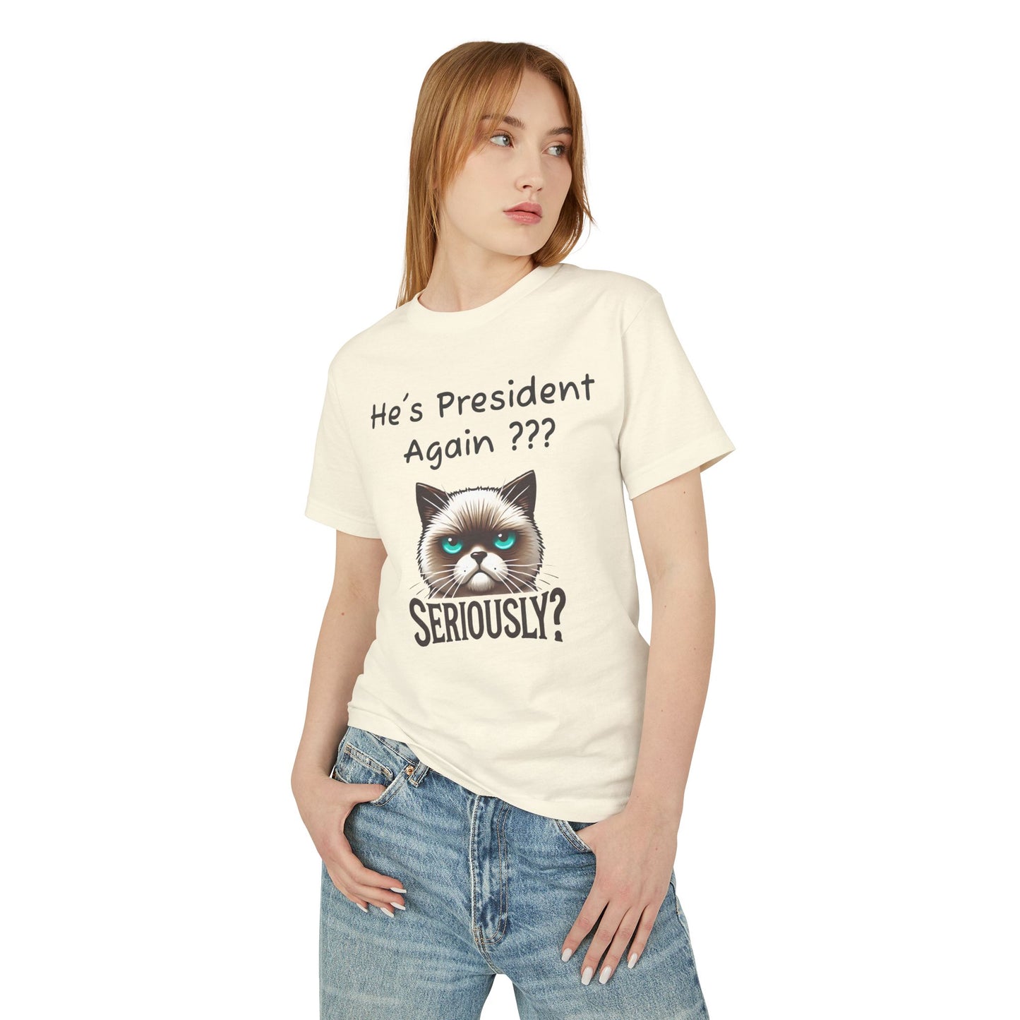 Humorous Cat Unisex Tee - "He's President Again??? Great Protest Wear!