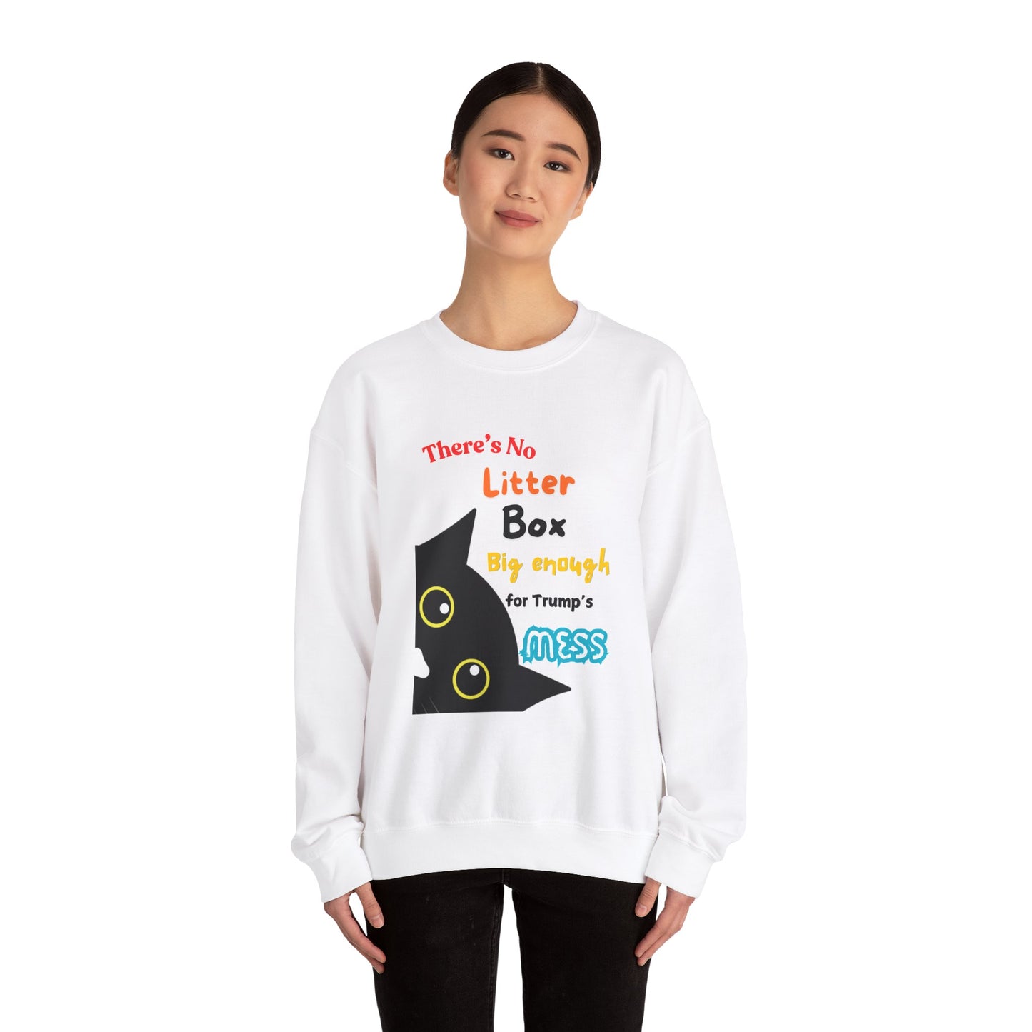 Political Statement Sweatshirt - 'No Litter Box Big Enough for Trump's Mess'
