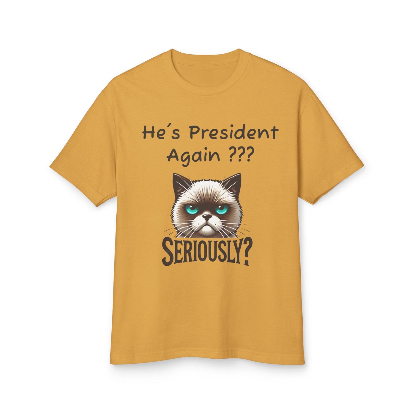 Humorous Cat Unisex Tee - "He's President Again??? Great Protest Wear!