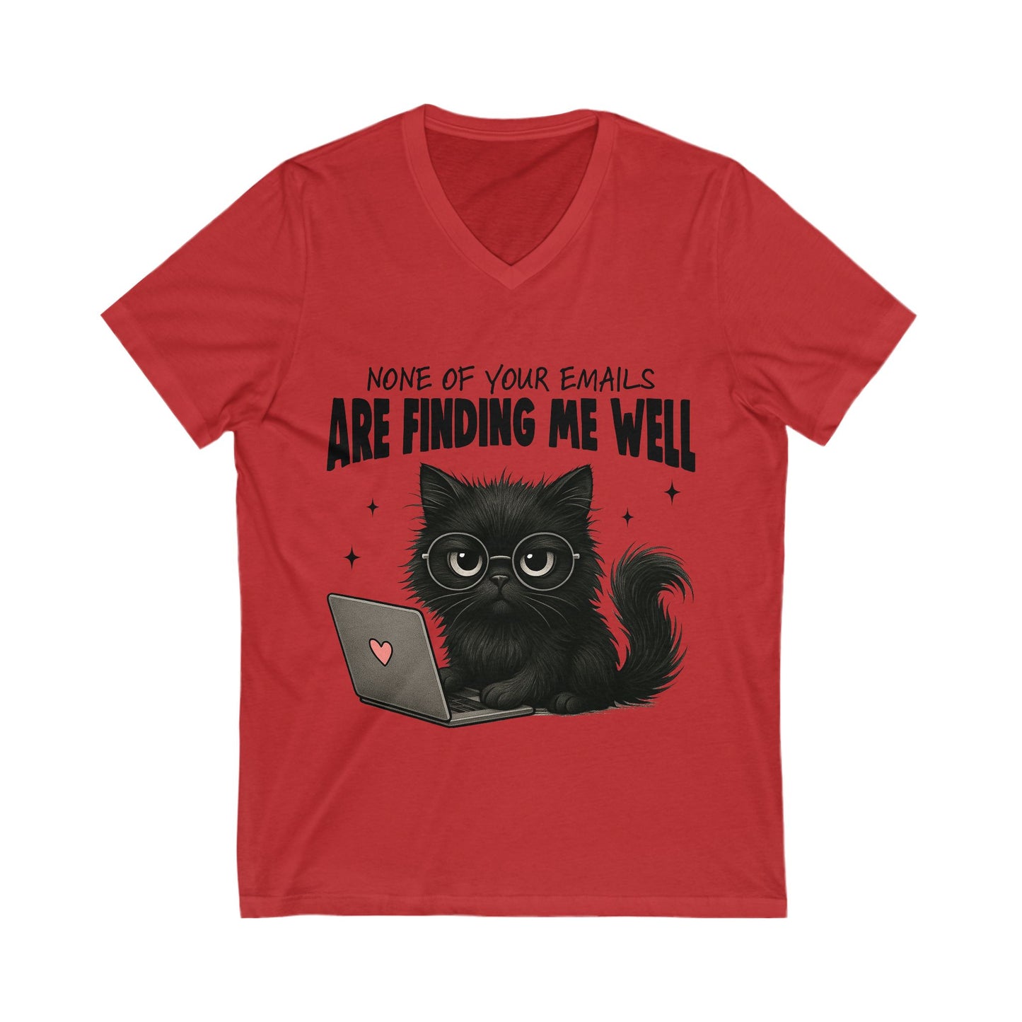 Cat V-Neck Tee - None of Your Emails Are Finding Me Well