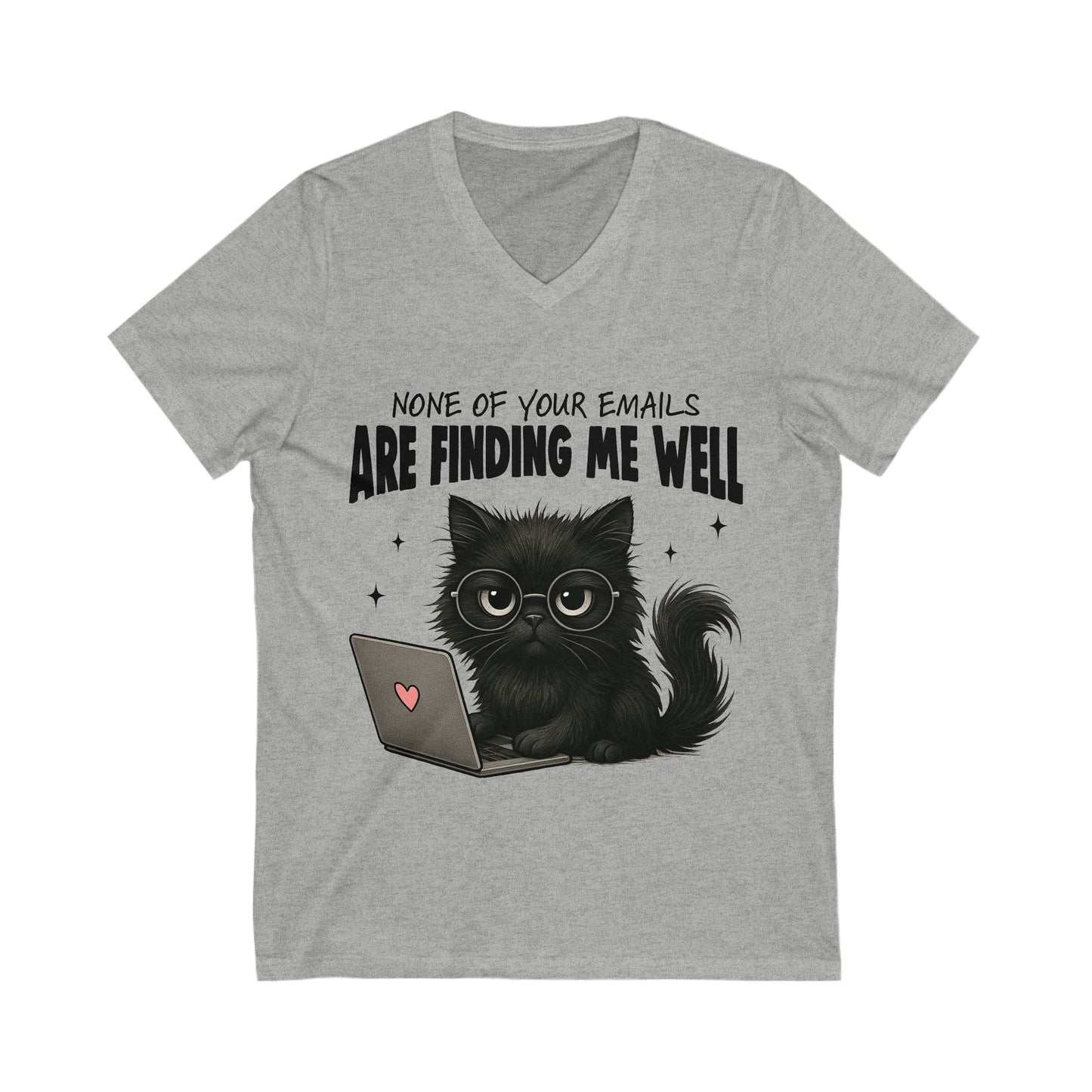 Cat V-Neck Tee - None of Your Emails Are Finding Me Well