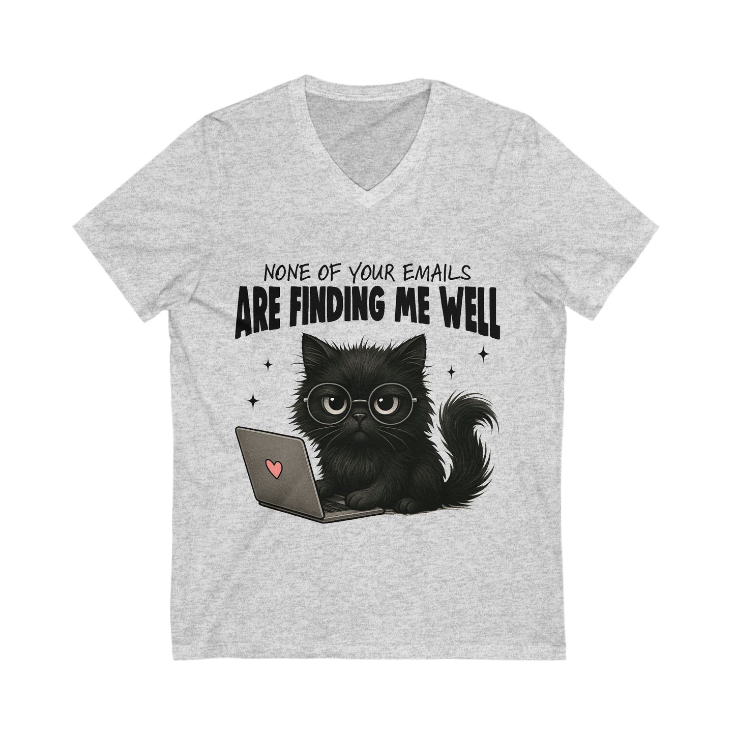 Cat V-Neck Tee - None of Your Emails Are Finding Me Well