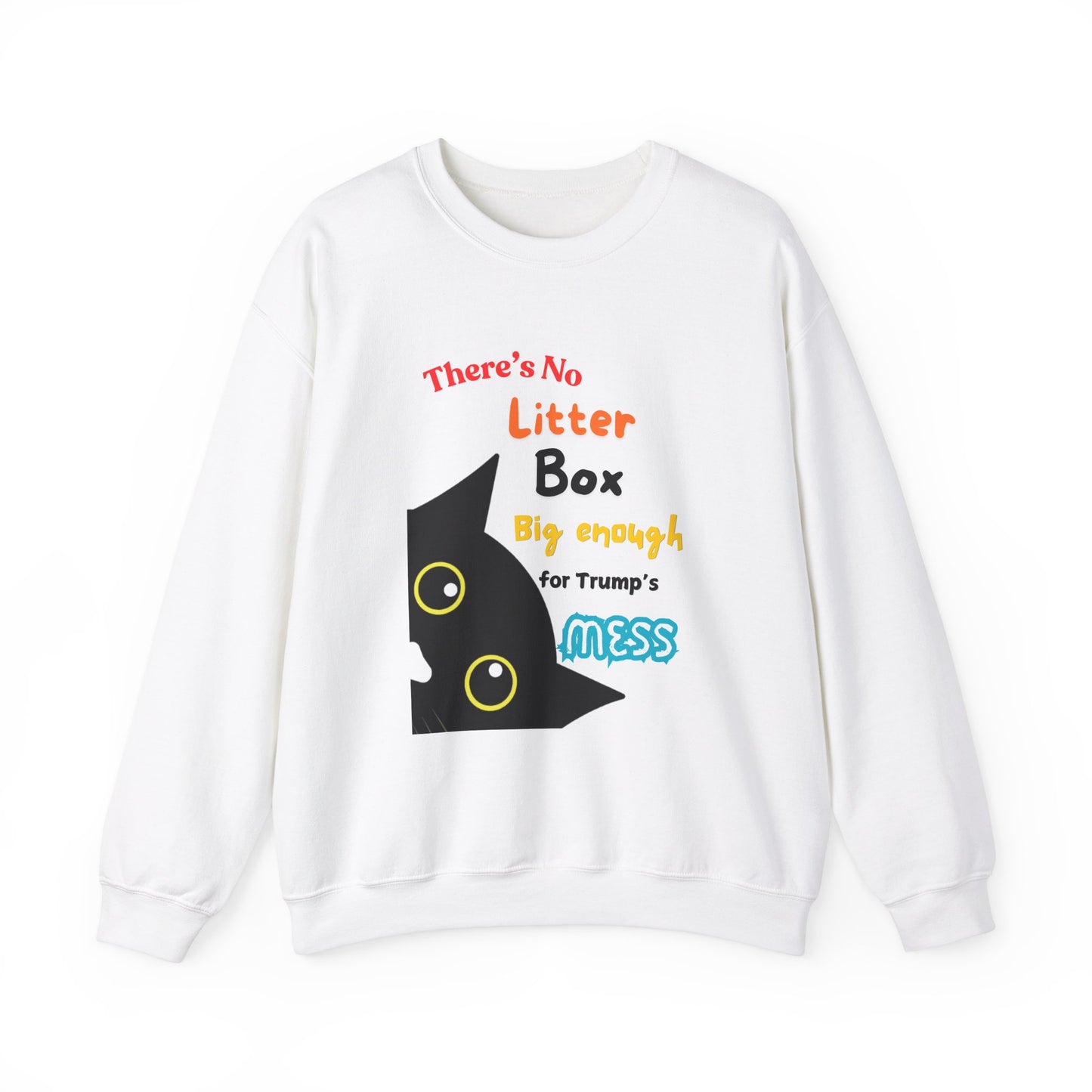 Political Statement Sweatshirt - 'No Litter Box Big Enough for Trump's Mess'